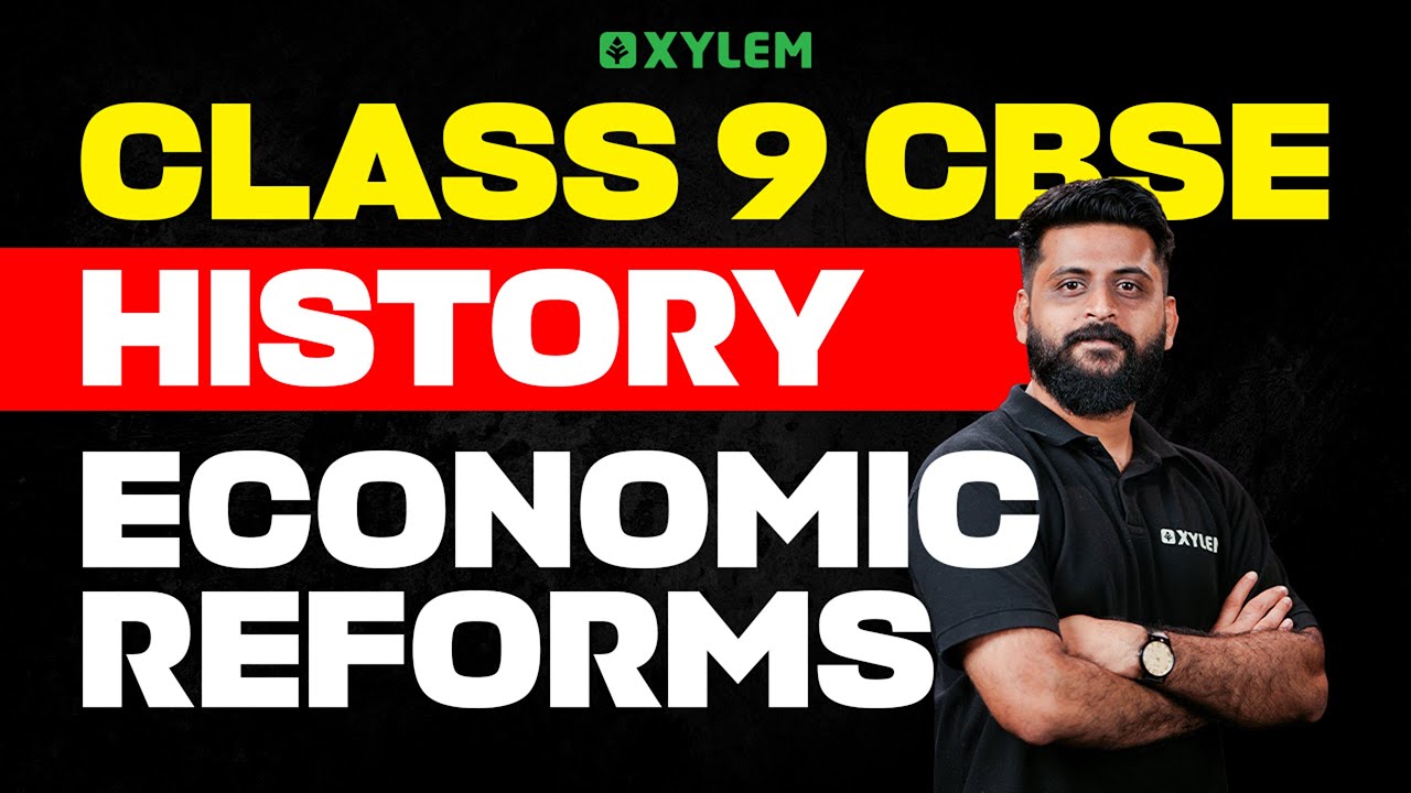 Class 9 CBSE History | ECONOMIC REFORMS | Xylem Class 9 CBSE
