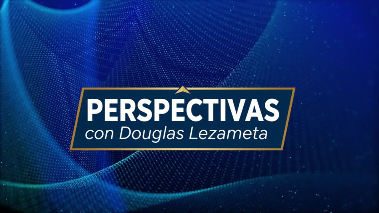 Perspectivas con Douglas Lezameta