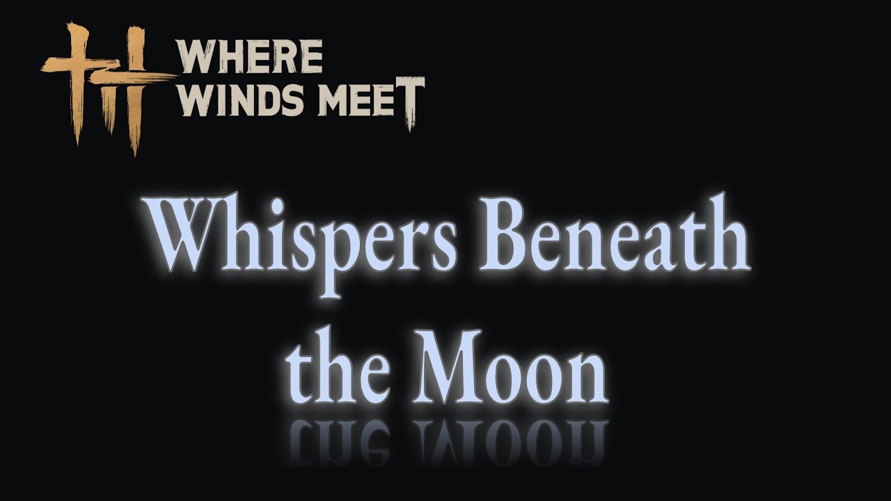 Whispers Beneath the Moon - Where Winds Meet