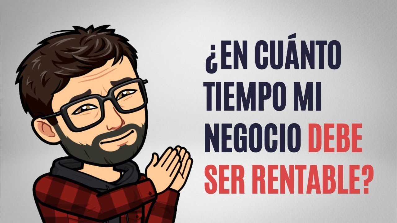 ¿En cuánto tiempo un negocio debe ser rentable?