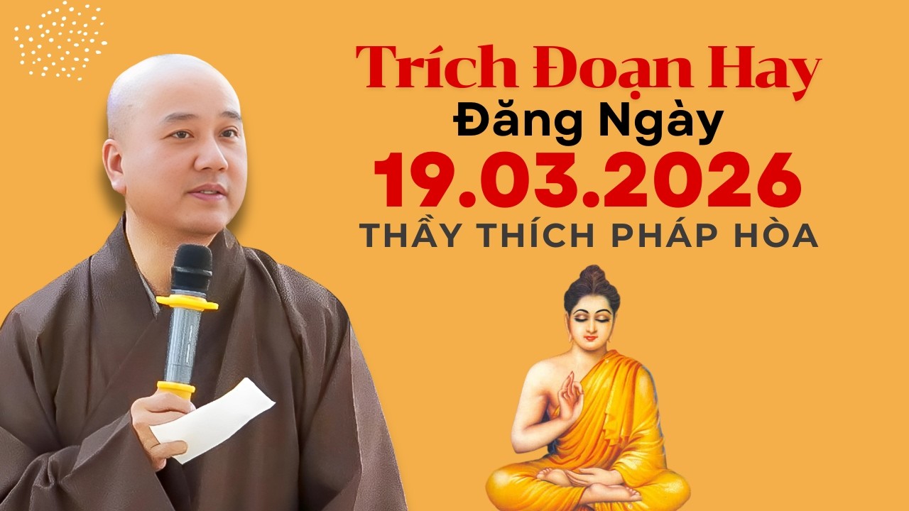 Trích Đoạn Hay Đăng Ngày 19.03.2026 | Thầy Thích Pháp Hòa Canada - Phước Đức Đến Nhà