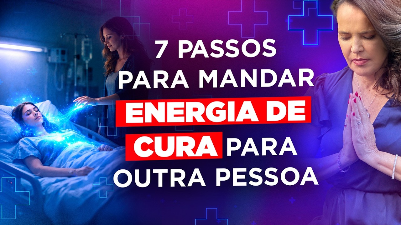 7 PASSOS PARA MANDAR ENERGIA DE CURA PARA OUTRA PESSOA