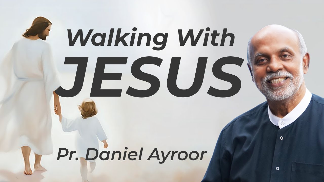 Walking With Jesus _ Part-1. English / Malayalam Sermon By Pastor Daniel Ayroor