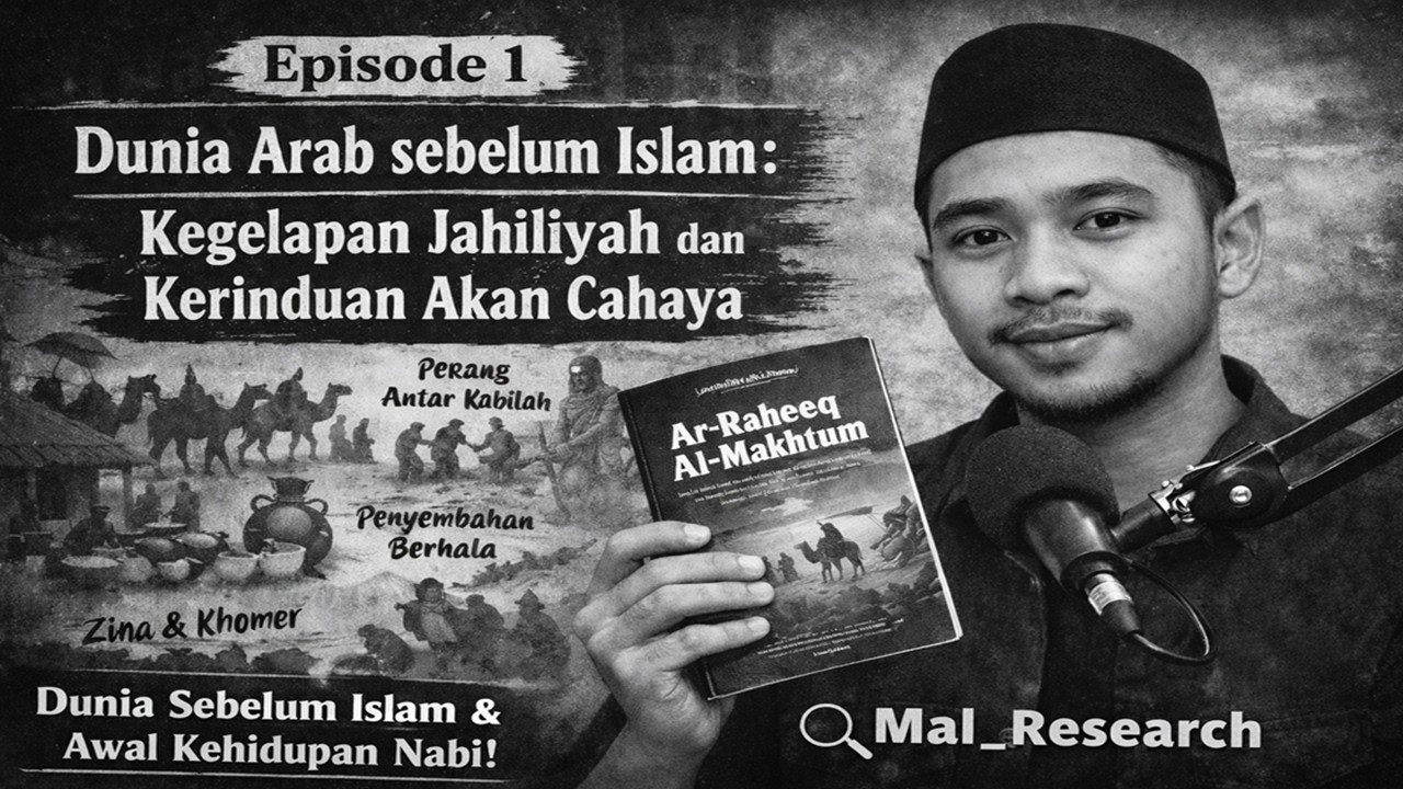 DUNIA ARAB SEBELUM ISLAM: KEGELAPAN JAHILIYAH DAN KERINDUAN AKAN CAHAYA - SIRAH NABAWIYAH EPS. 1