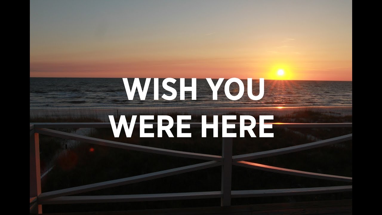 Wish You Were Here