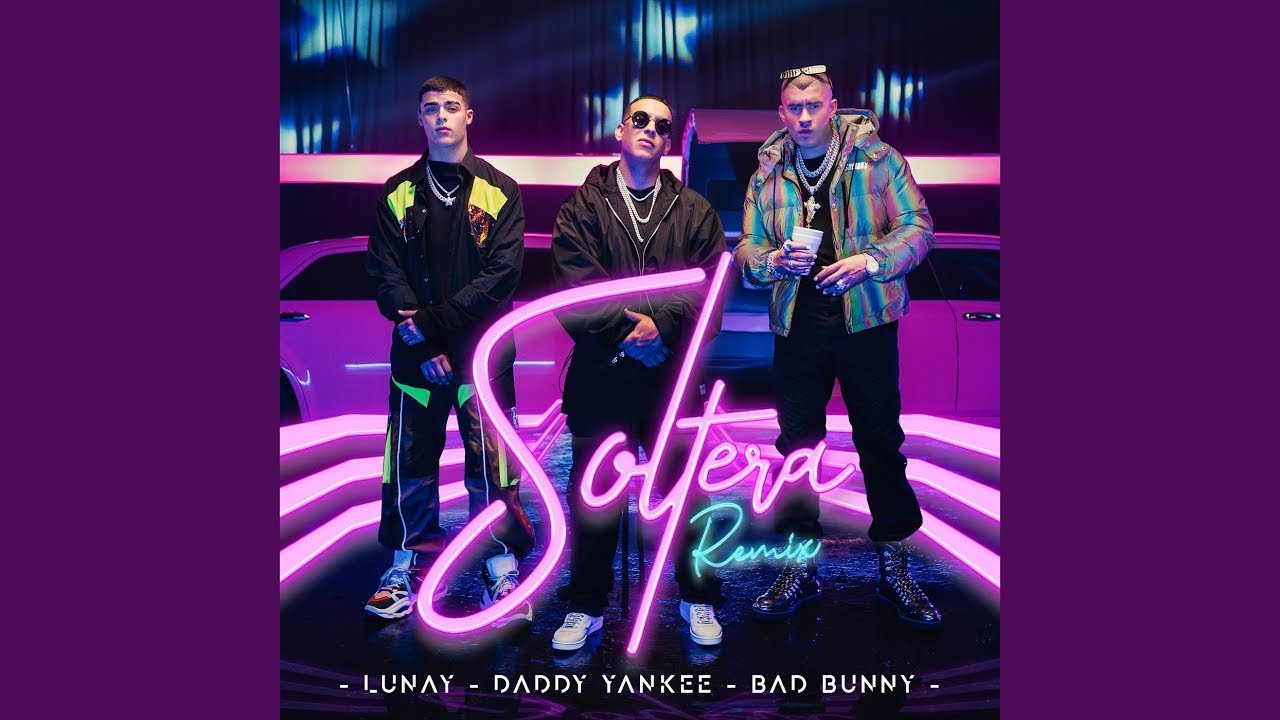 Lunay, Daddy Yankee, Bad Bunny - Soltera (Remix)