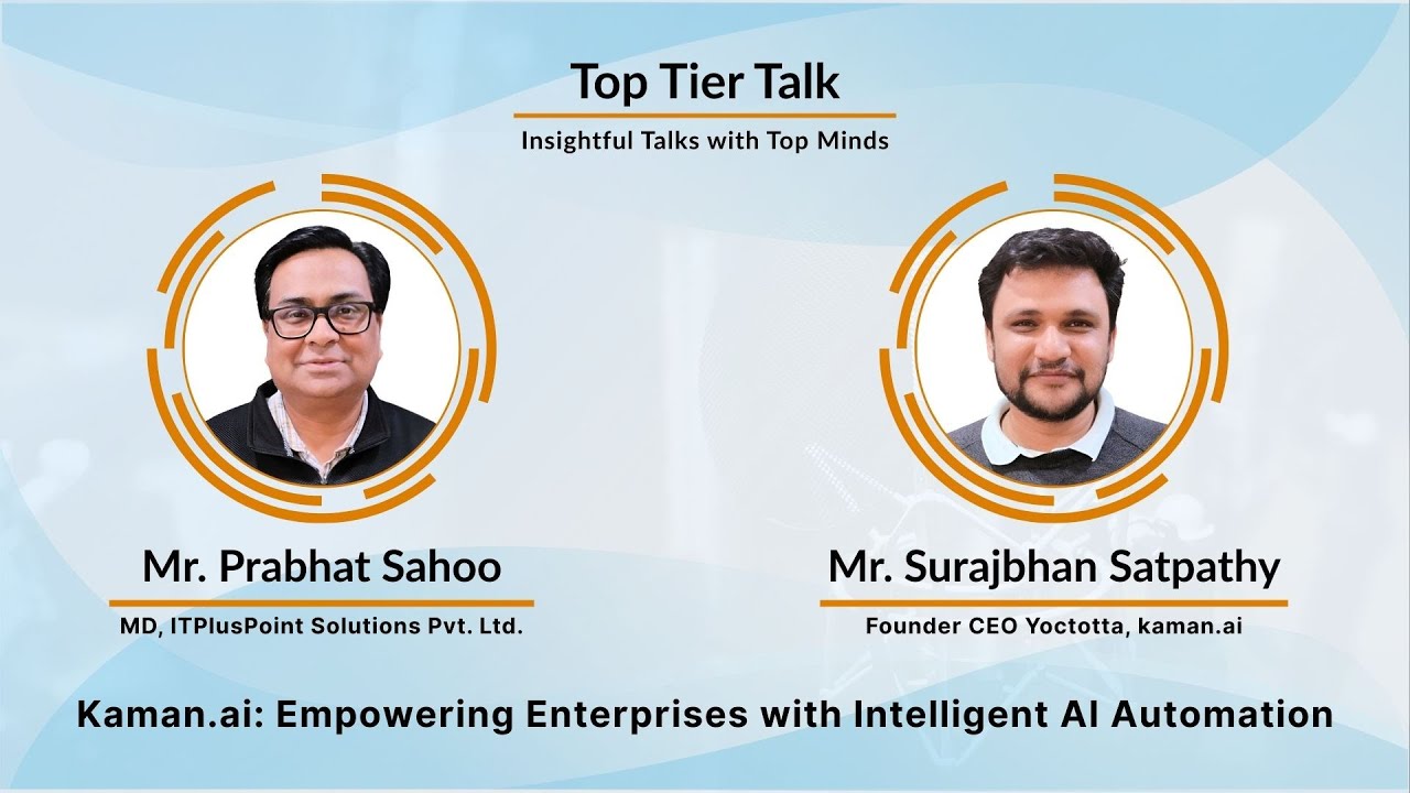 EP-28: ‘Top Tier Talk’ – Kaman.ai: Empowering Enterprises with Intelligent AI Automation