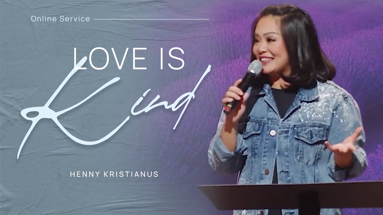 Love Is Kind - Ps. Henny Kristianus