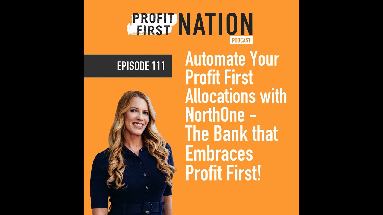 Ep. 111: Automate Your Profit First Allocations with NorthOne - The Bank that Embraces Profit First!
