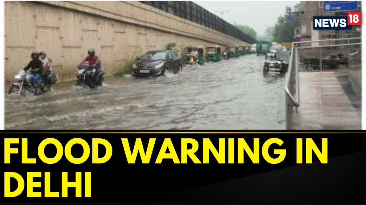 Delhi Rains | Monsoon In Delhi | Delhi News | Flood Warning Issued In Delhi | English News | News18