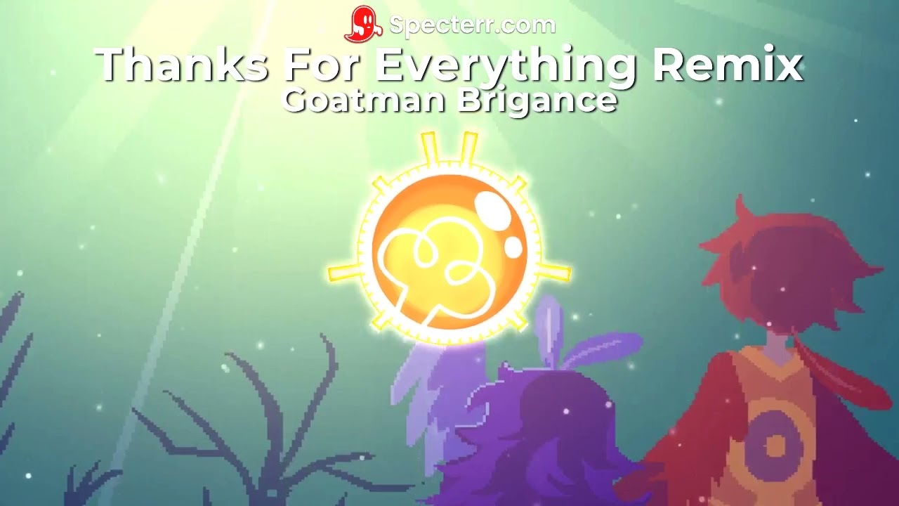 Thanks For Everything Remix by Goatman Gamer (From OneShot)