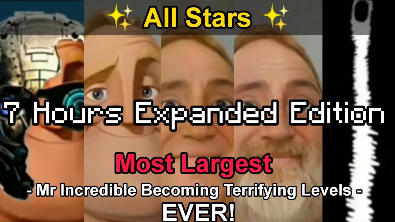 Mr Incredible Becoming Terrifying All Stars (7 Hour Expanded Edition)