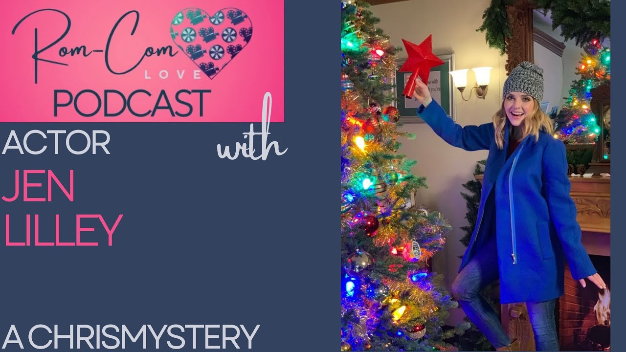RomCom Love Podcast:Welcome, Jen Lilley