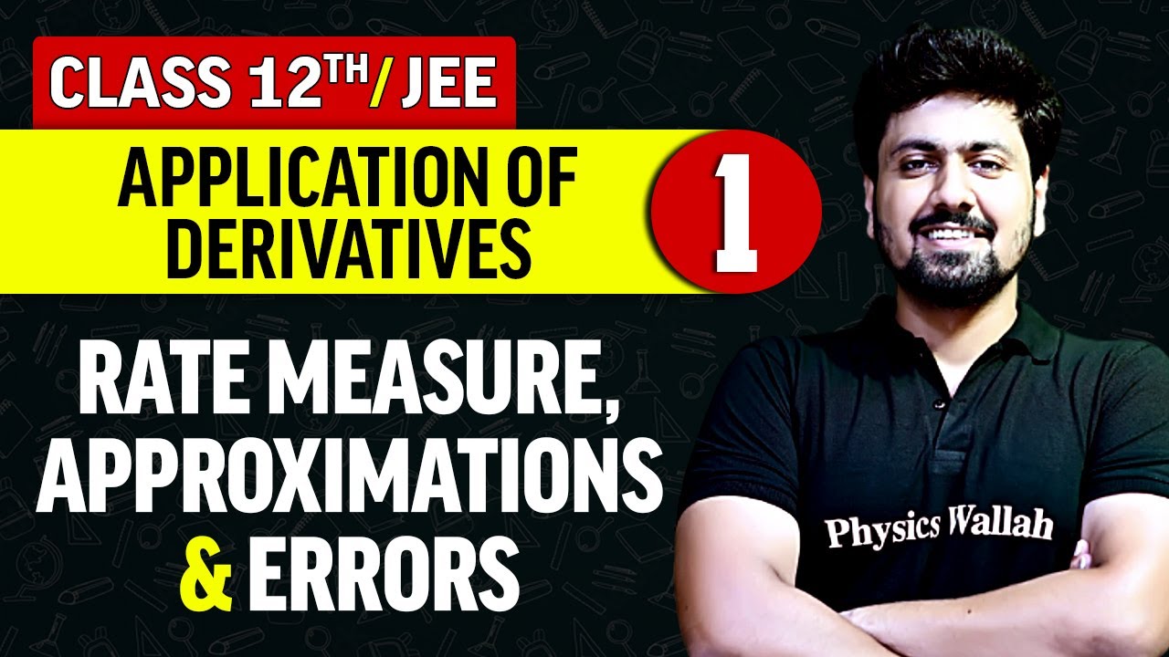 Application of Derivatives 01 : Rate Measure, Approximations & Errors | Class 12th/JEE
