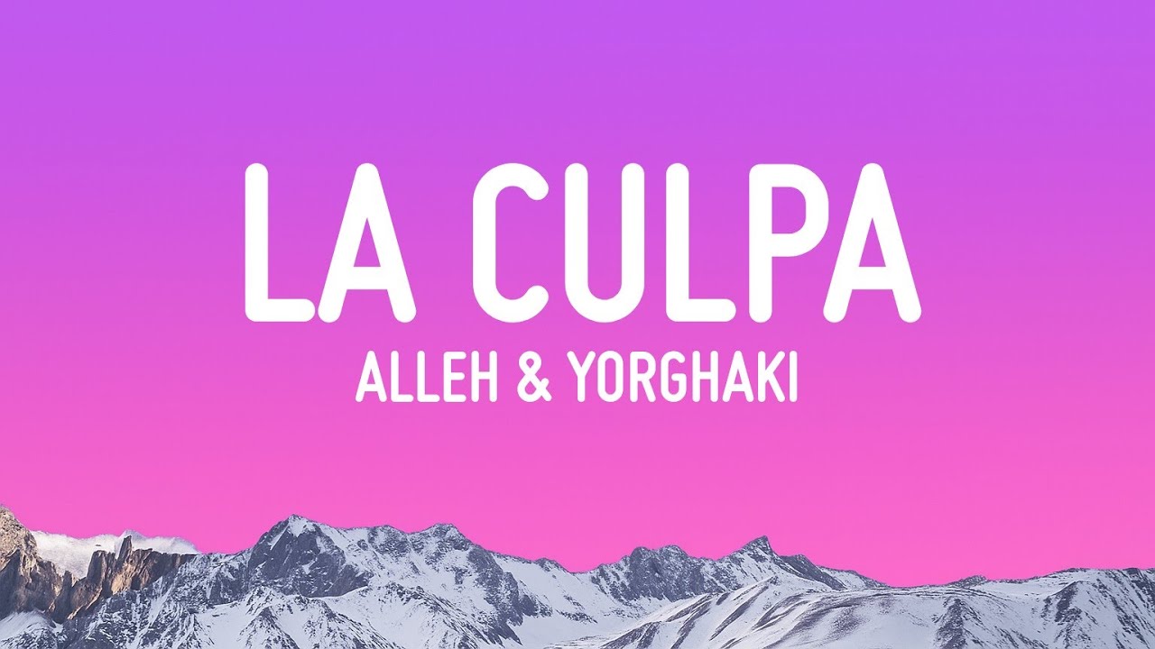 Alleh & Yorghaki - la culpa (track 11) (Letra/Lyrics)
