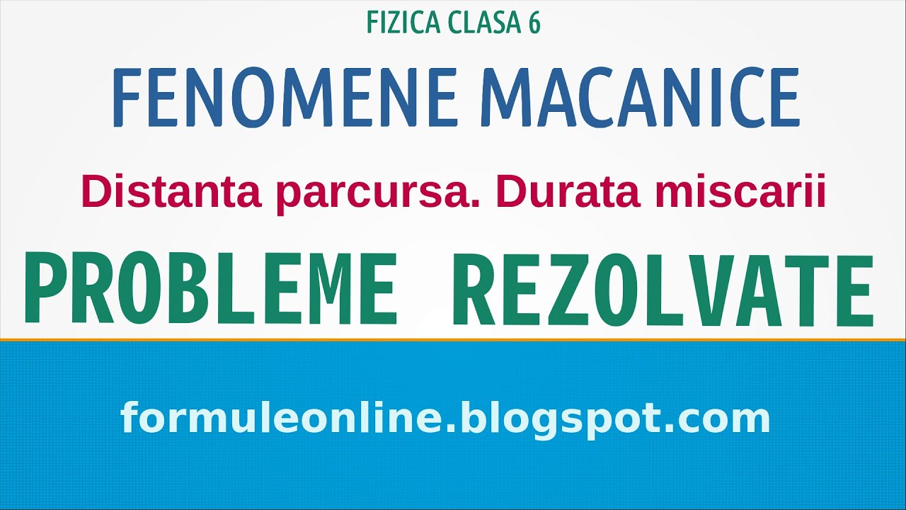 Fenomene Mecanice. Distanta parcursa. Durata miscarii Probleme rezolvate #fizica #physics