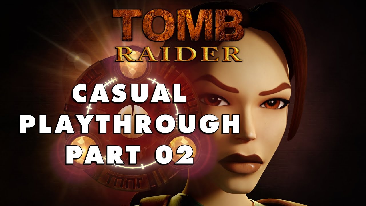 Tomb Raider I Remastered - Casual Playthrough Part 02