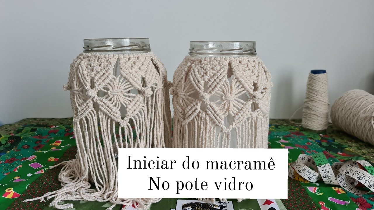 O INICIAR Macrame no pote de vidro @ artesteraharu
