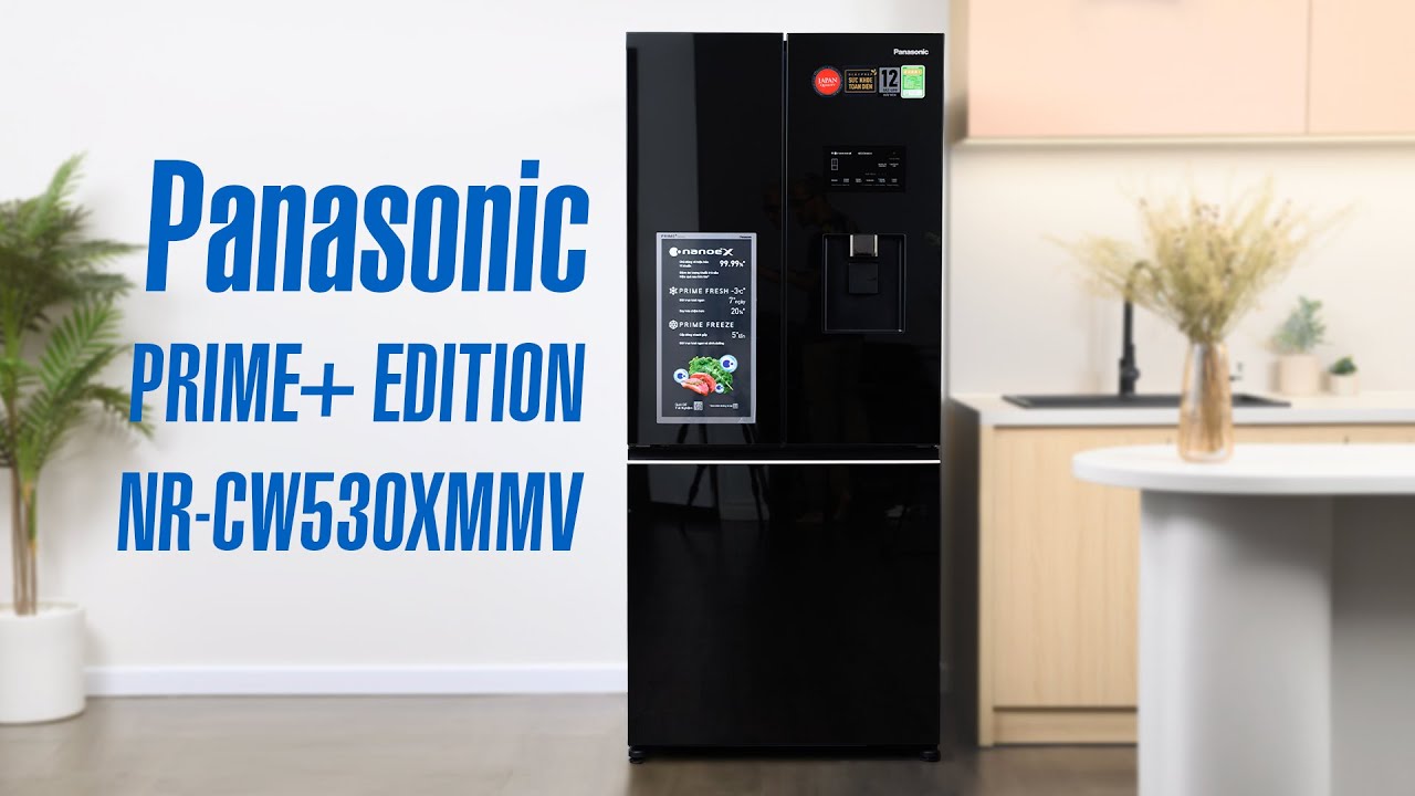 Trải nghiệm tủ lạnh 3 cánh Panasonic PRIME+ EDITION NR CW530XMMV