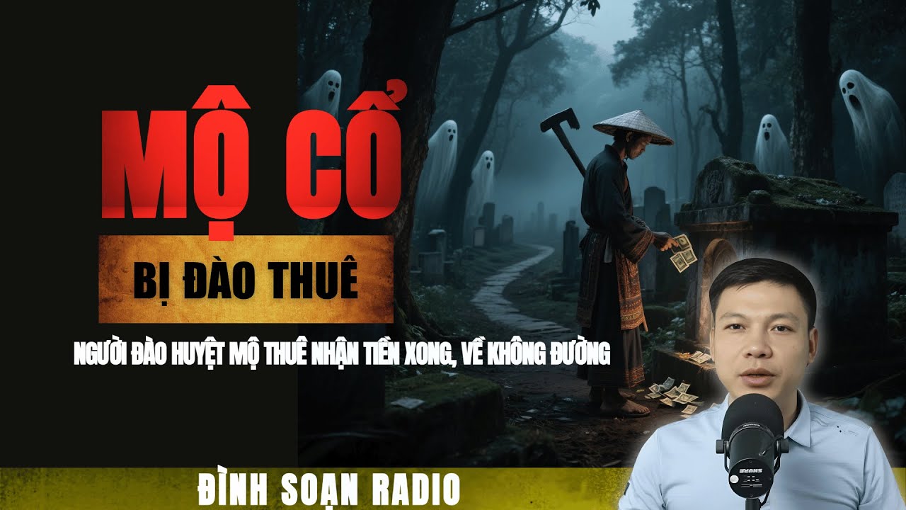 Truyện Ma mới: NGƯỜI ĐÀO HUYỆT MỘ THUÊ  NHẬN TIỀN XONG, VỀ KHÔNG ĐƯỜNG | Chuyện ma Đình Soạn 2025