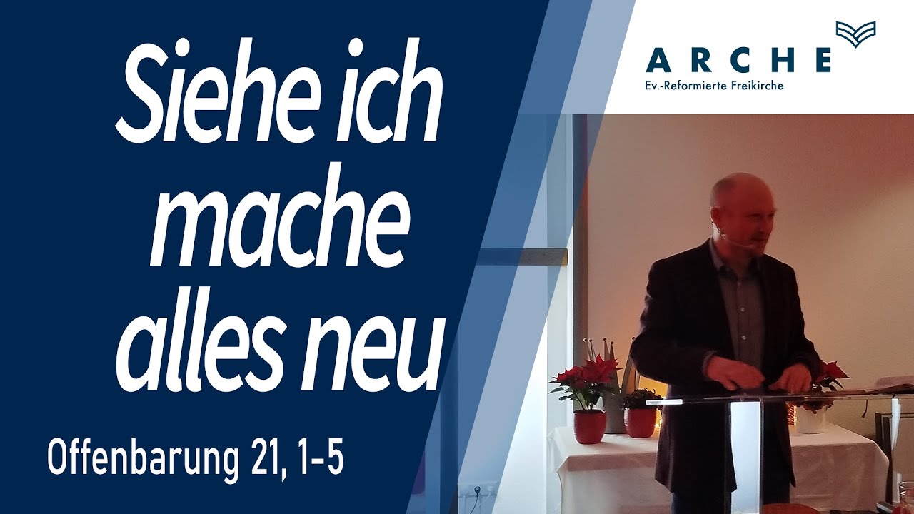 Siehe ich mache alles neu! | Offenbarung 21, 1-5 | Gottesdienst vom 01.01.2026