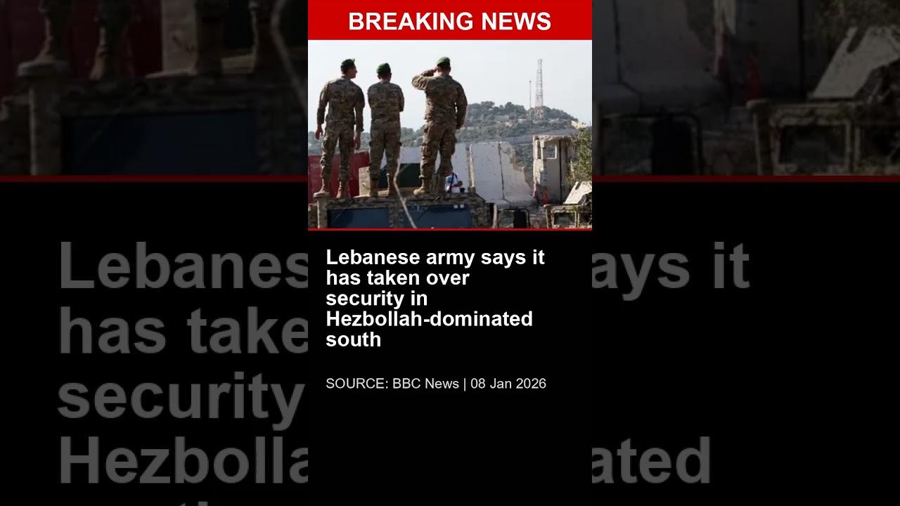 BREAKING: Lebanese army says it has taken over security in Hezbollah-dominated south