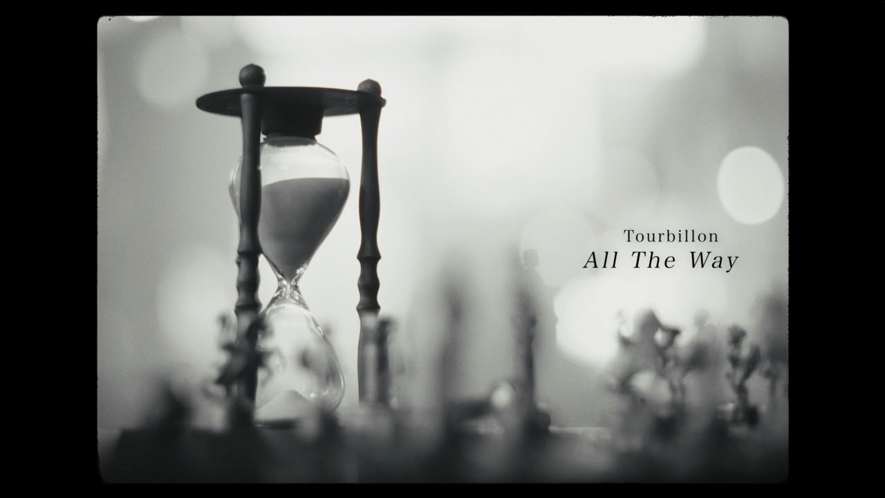 Tourbillon / All The Way Music Video
