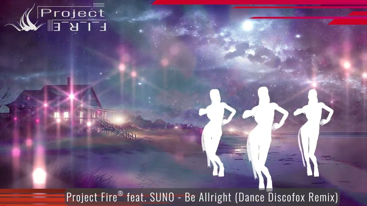 Project Fire® feat. SUNO - Be Allright (Dance Discofox Remix)