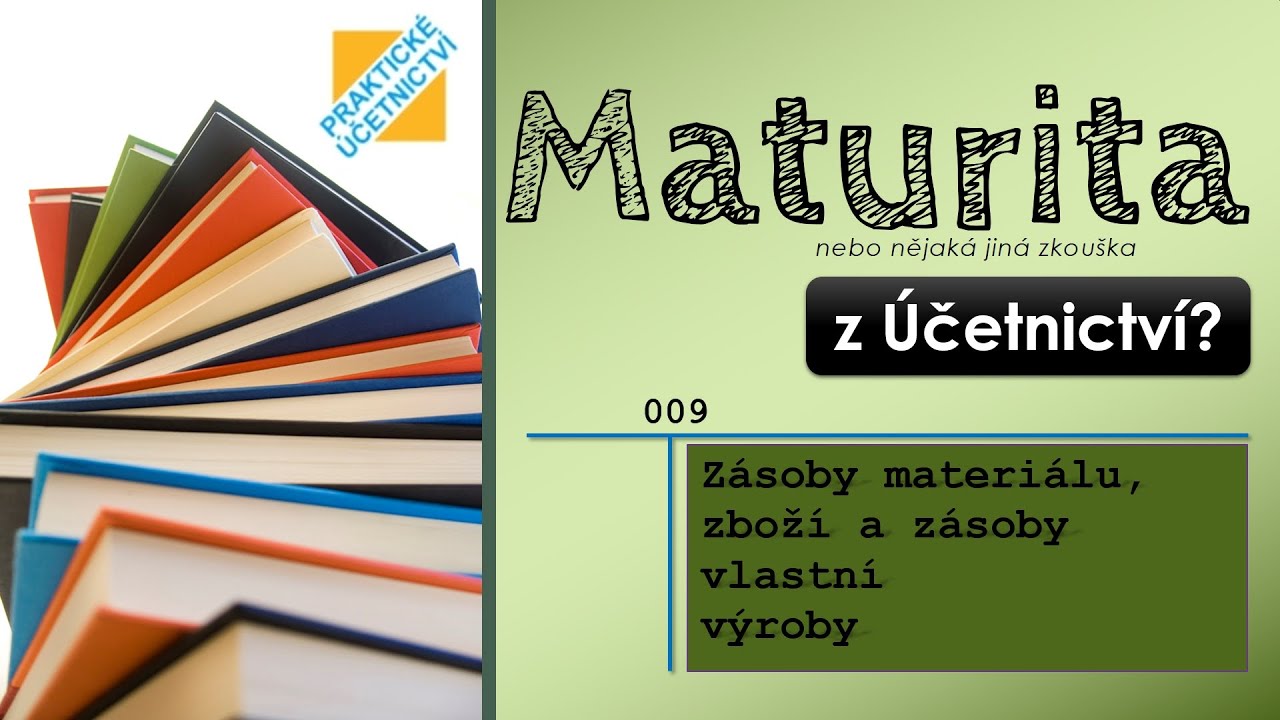 Zásoby materiálu, zboží a zásoby vlastní výroby  [Maturita či jiná zkouška z Účetnictví #009]