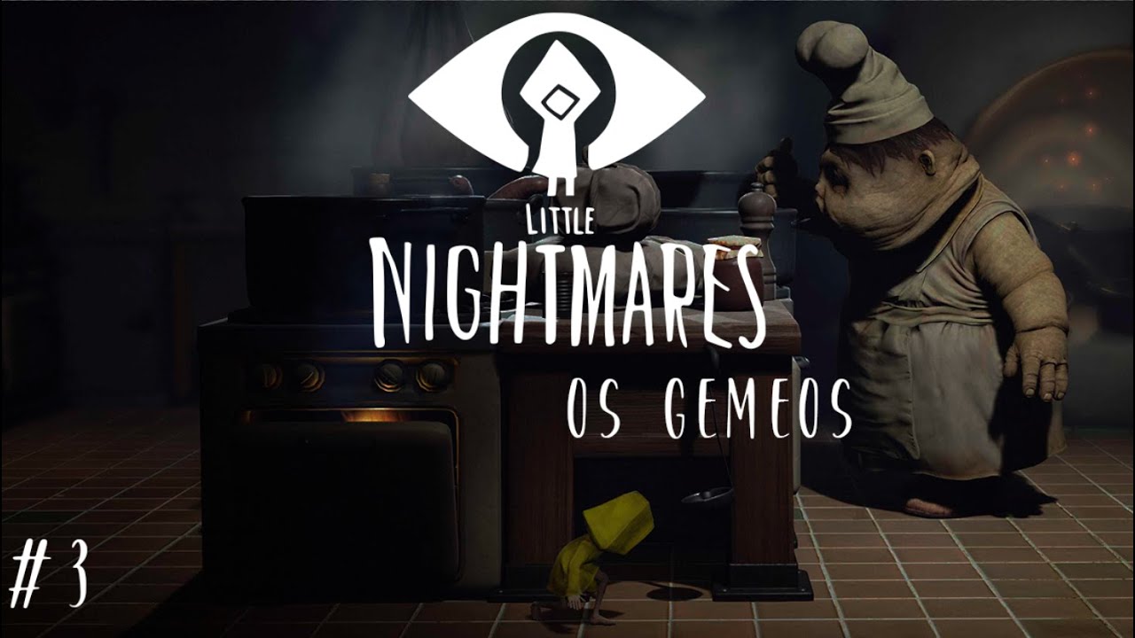 LITTLE NIGHTMARES 1 #3 OS GEMEOS COZINHEIROS