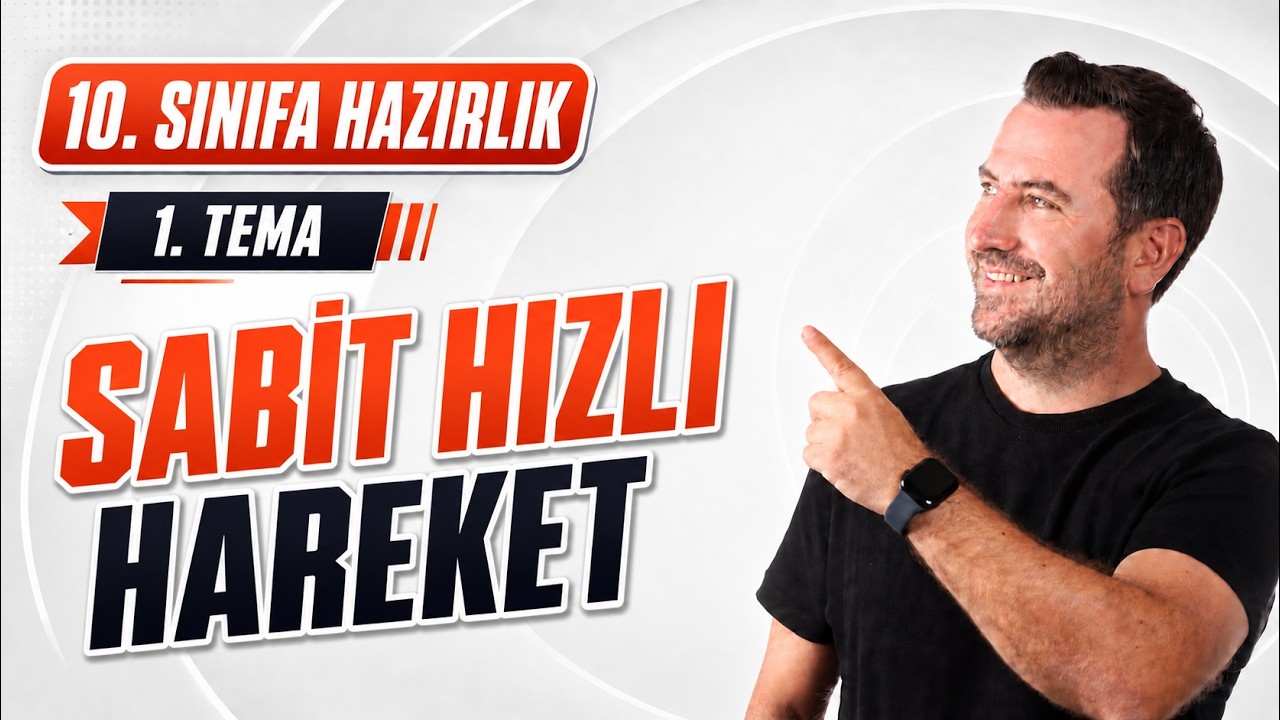 10.SINIF FİZİK YENİ MÜFREDAT  I  Sabit Hızlı Hareket