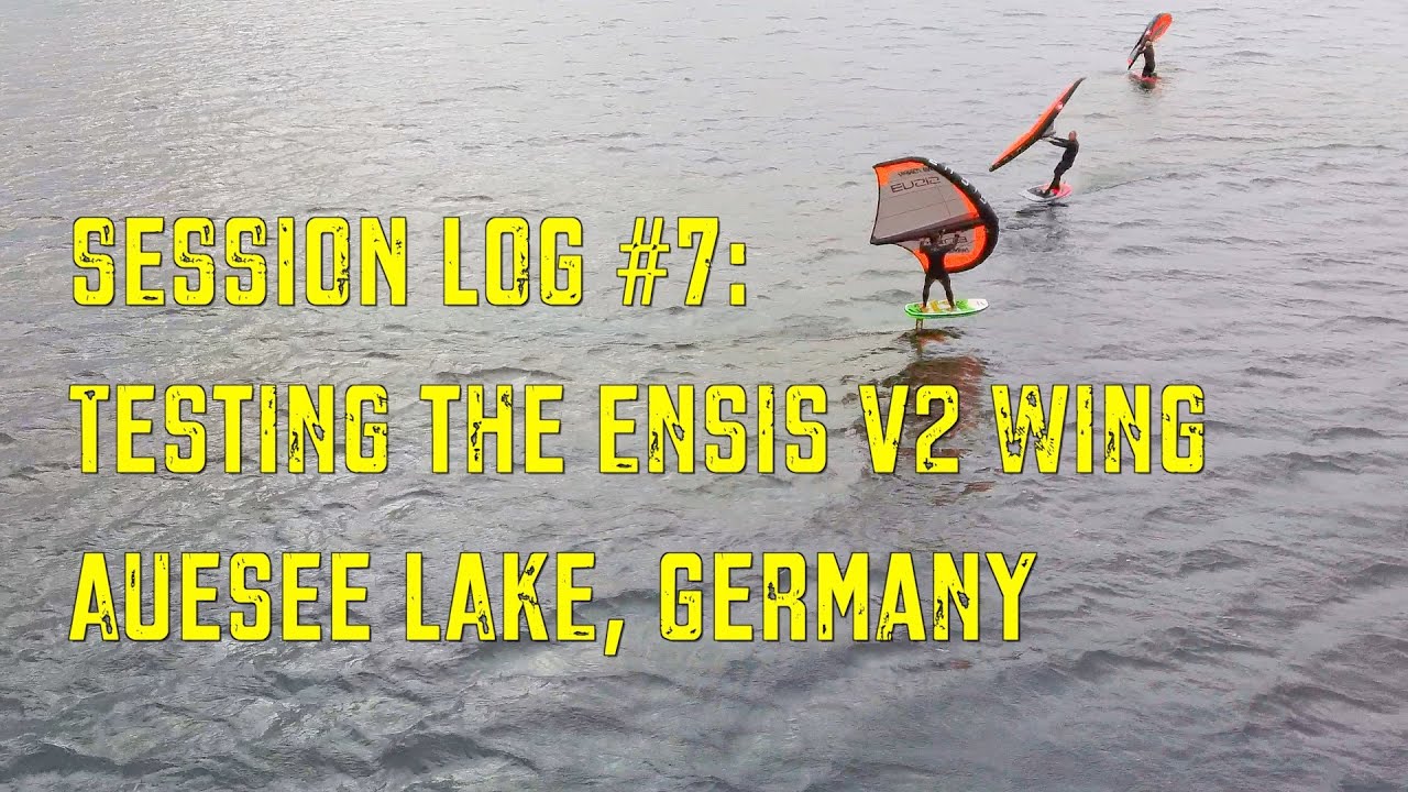 Session Log #7:  Testing the ENSIS V2 Wing in the Auesee, Germany