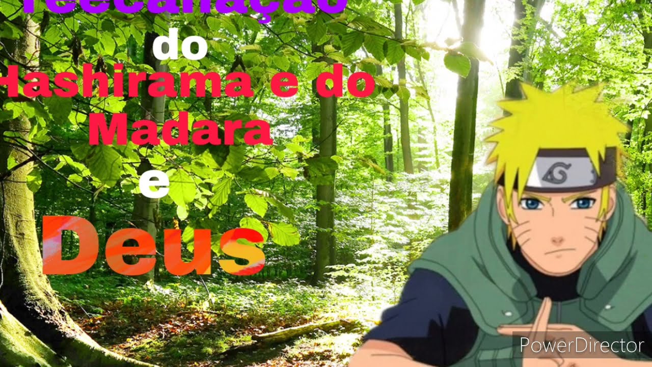 e se Naruto fosse reencarnaçao do Madara,hashirama e Deus (parte 1)
