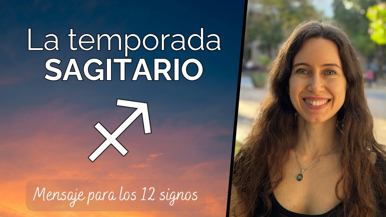 La temporada Sagitario - Mensaje para los 12 signos
