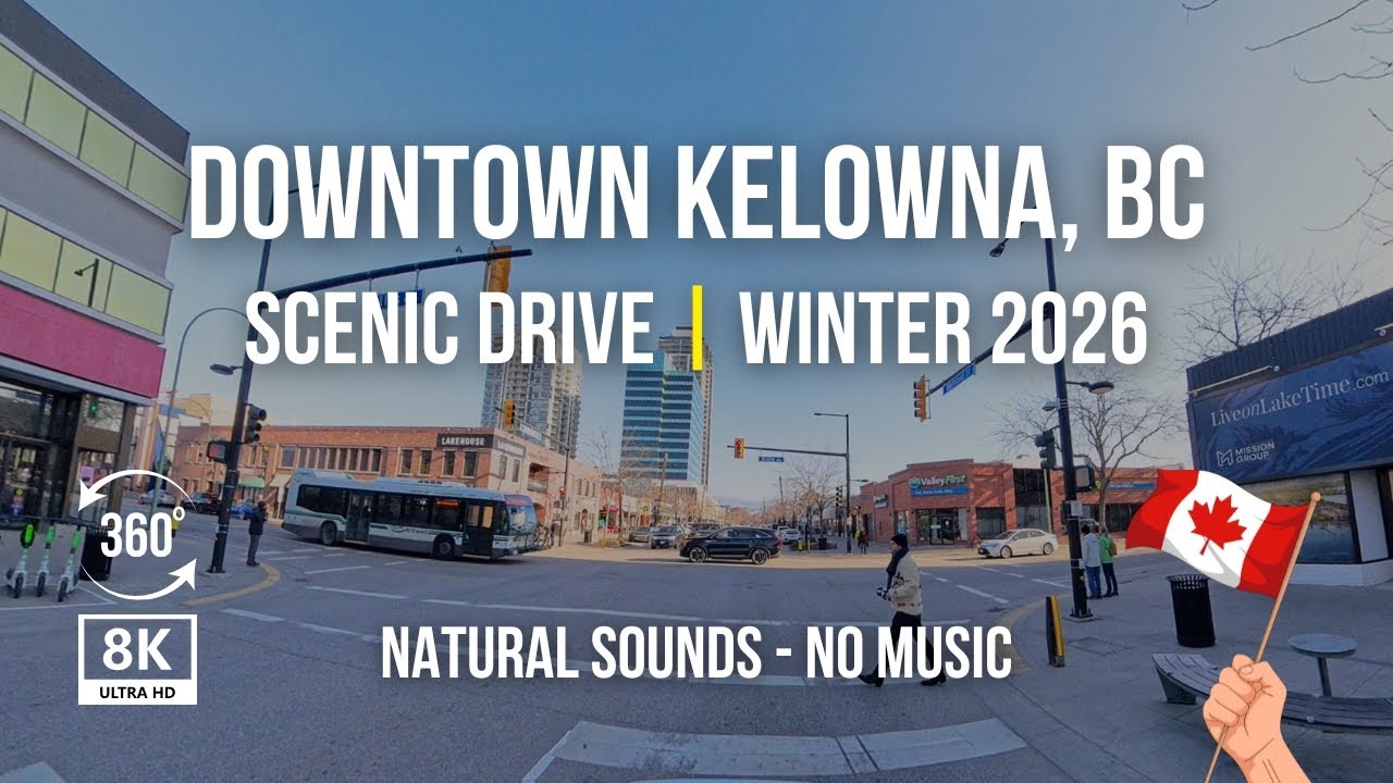 Downtown Kelowna Virtual Tour 2026 – 8K 360° City Drive with Natural Sounds | Moving to BC Canada