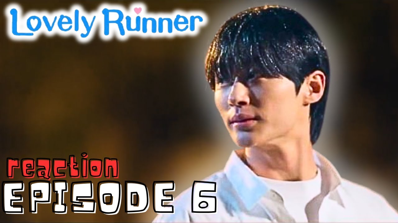 LOVELY RUNNER (선재 업고 튀어) - EPISODE 6 | REACTION