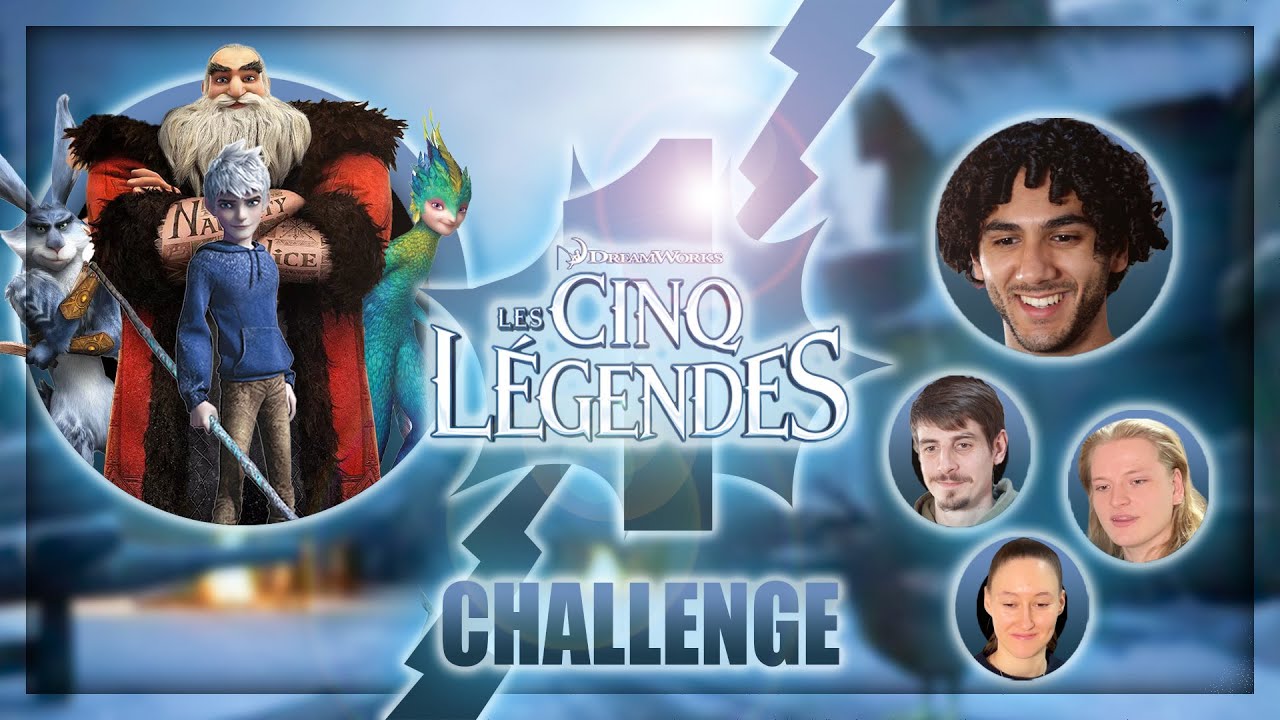 CHALLENGE DOUBLAGE : Les Cinq Légendes - 1