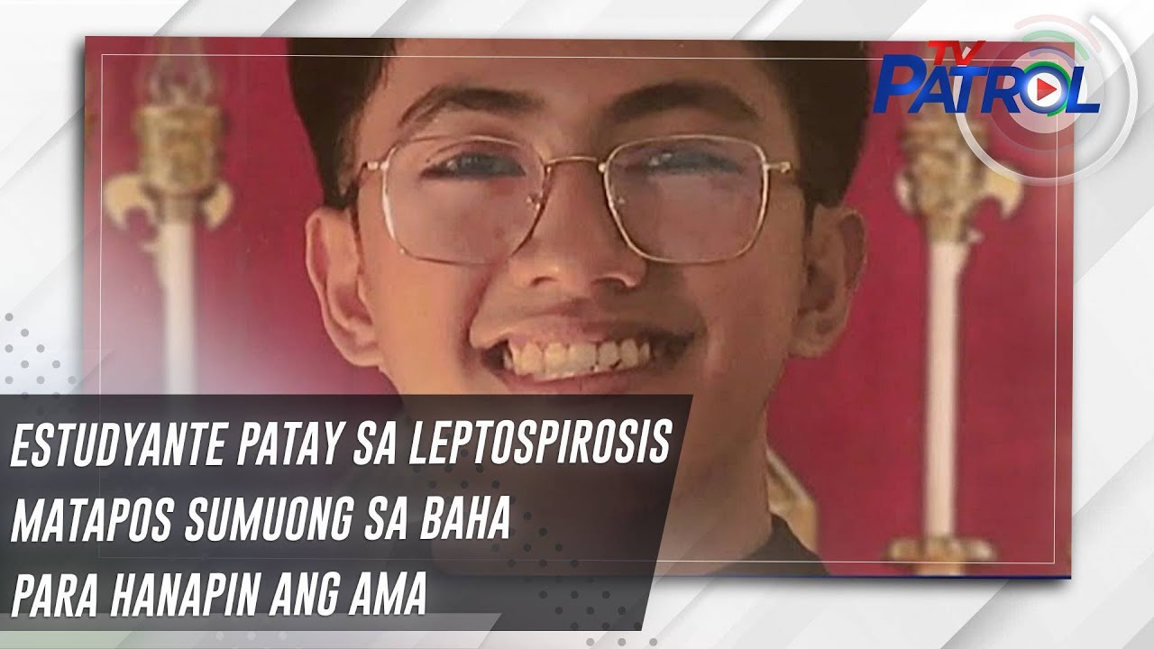 Estudyante patay sa leptospirosis matapos sumuong sa baha para hanapin ang ama | TV Patrol