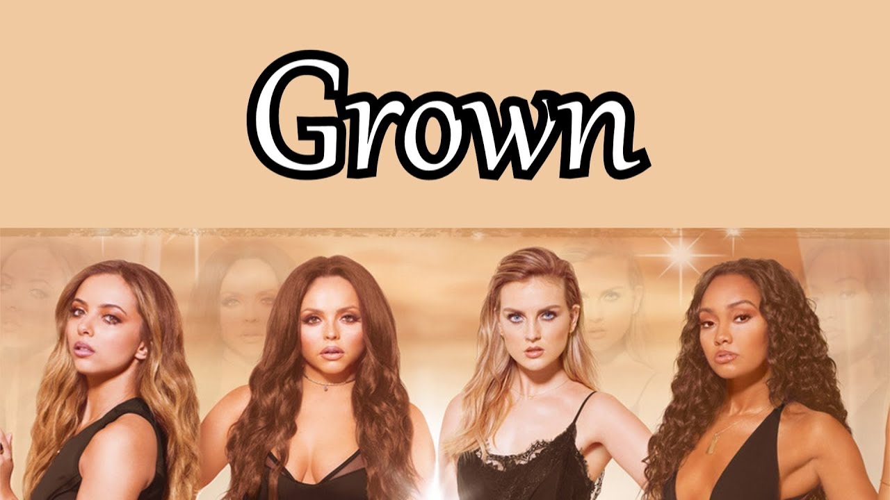 Little Mix - Grown [Lyrics]