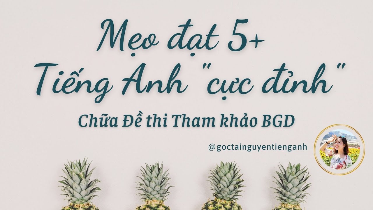 Mẹo đạt 5+ Tiếng Anh Cực Đỉnh - Ôn thi THPT Quốc Gia