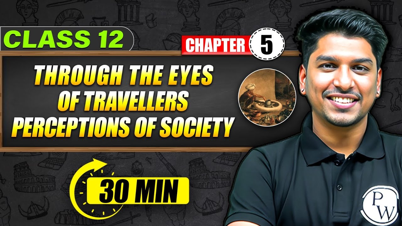 THROUGH THE EYES OF TRAVELLERS PERCEPTION OF SOCIETY - Full Chapter in 30 Min | Class 12th HISTORY