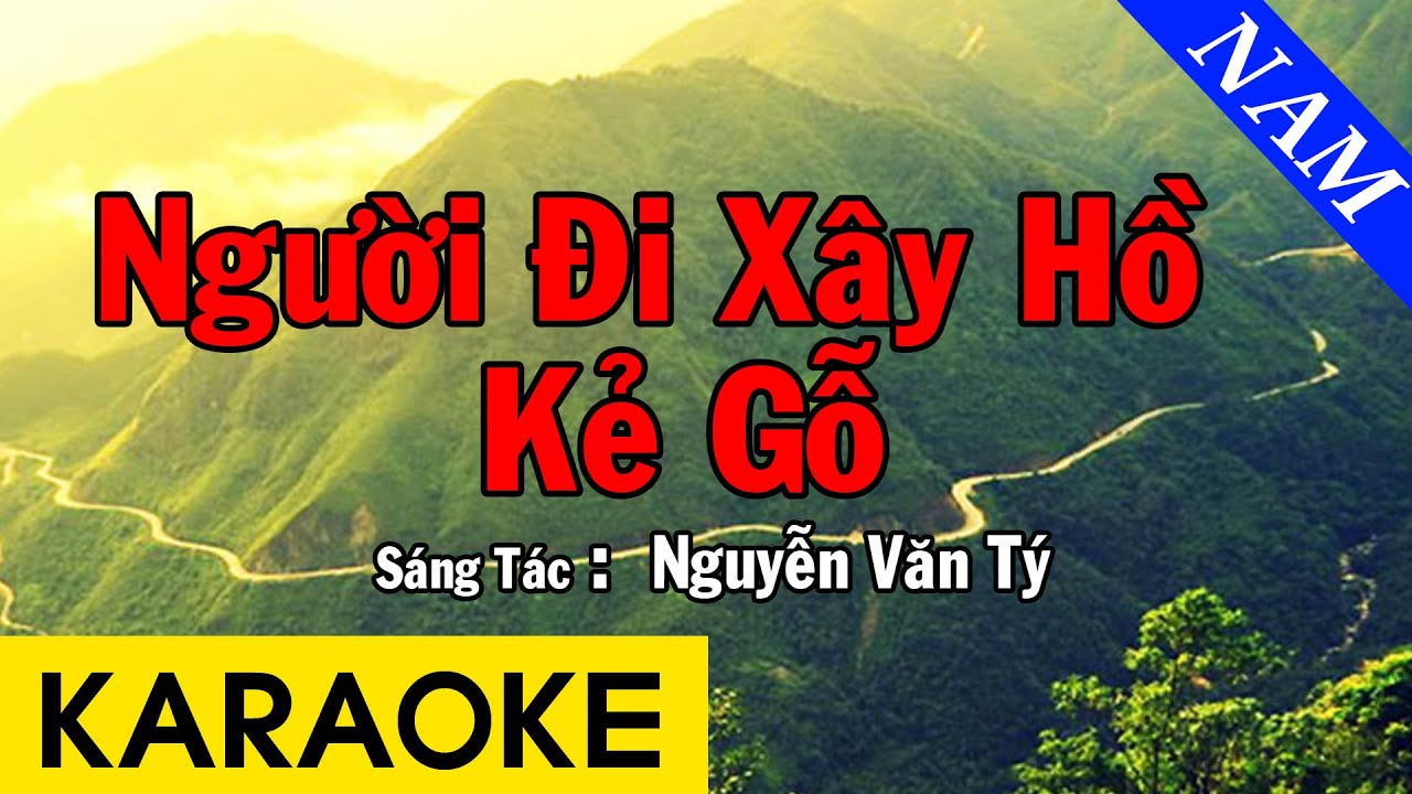 Karaoke Người Đi Xây Hồ Kẻ Gỗ Tone Nam Nhạc Sống - Beat Chuẩn