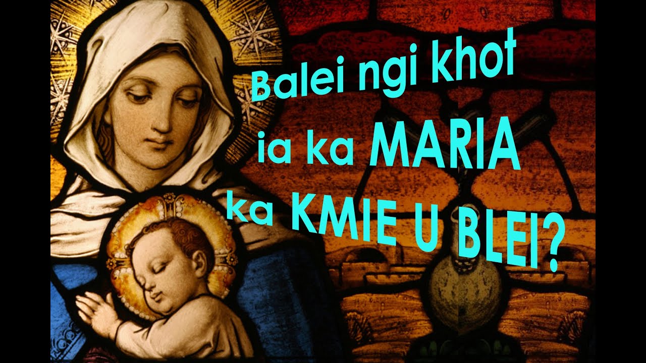 Fr Jeffrey Khongsni- Balei ngi khot ia ka MARIA ka KMIE U BLEI???