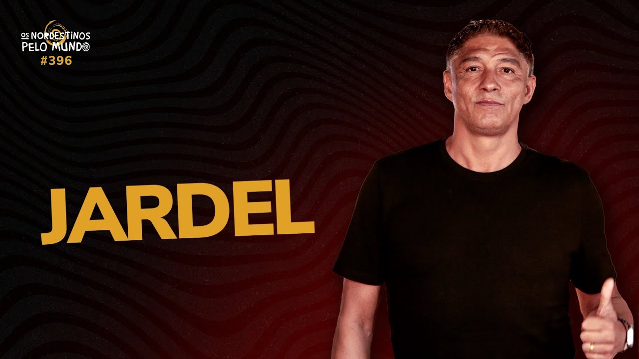#396 JARDEL | OS NORDESTINOS PELO MUNDO