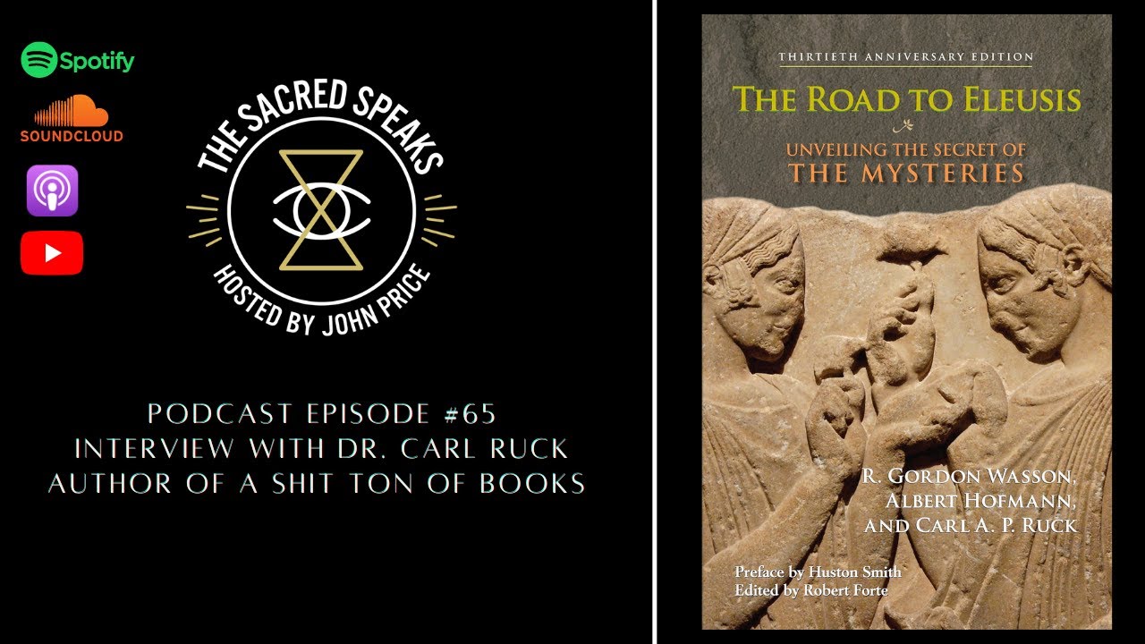 65: Carl A. P. Ruck – The Road to Eleusis; The Myth of Christ