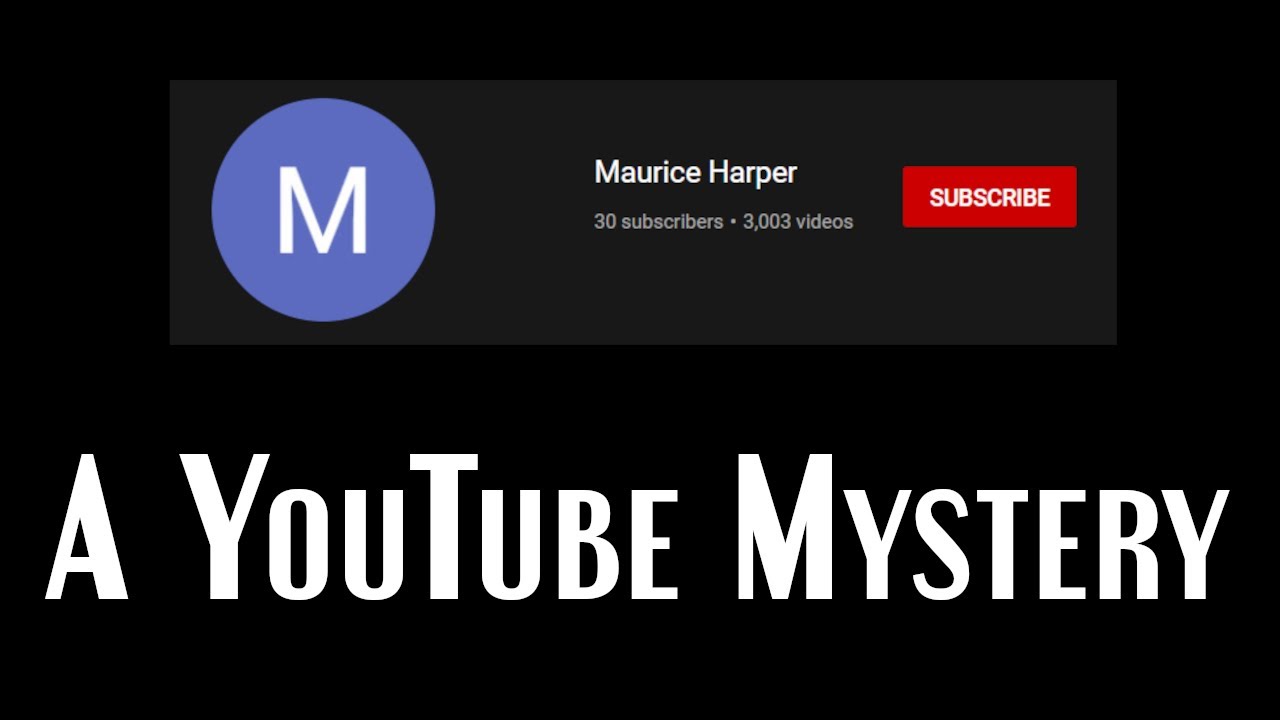 Investigating An Odd YouTube Channel: Maurice Harper | Internet Mysteries