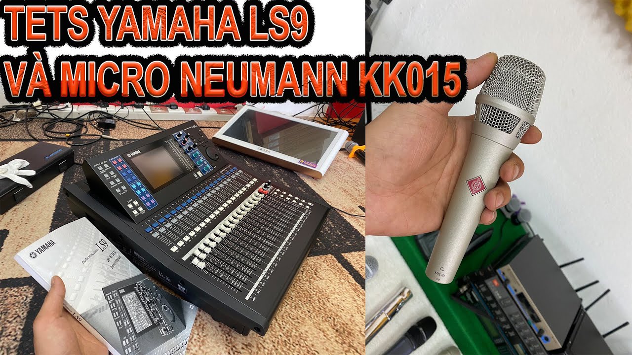 Tets mixer yamaha ls9 và micro neumann kk105s