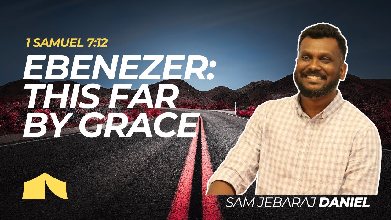 Ebenezer: This Far by Grace | 1 Samuel 7:12