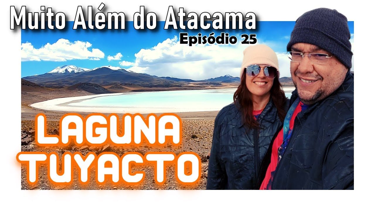 LAGUNA TUYACTO - RUTA 23 - MUITO ALÉM DO ATACAMA EP. 25 Março/2020