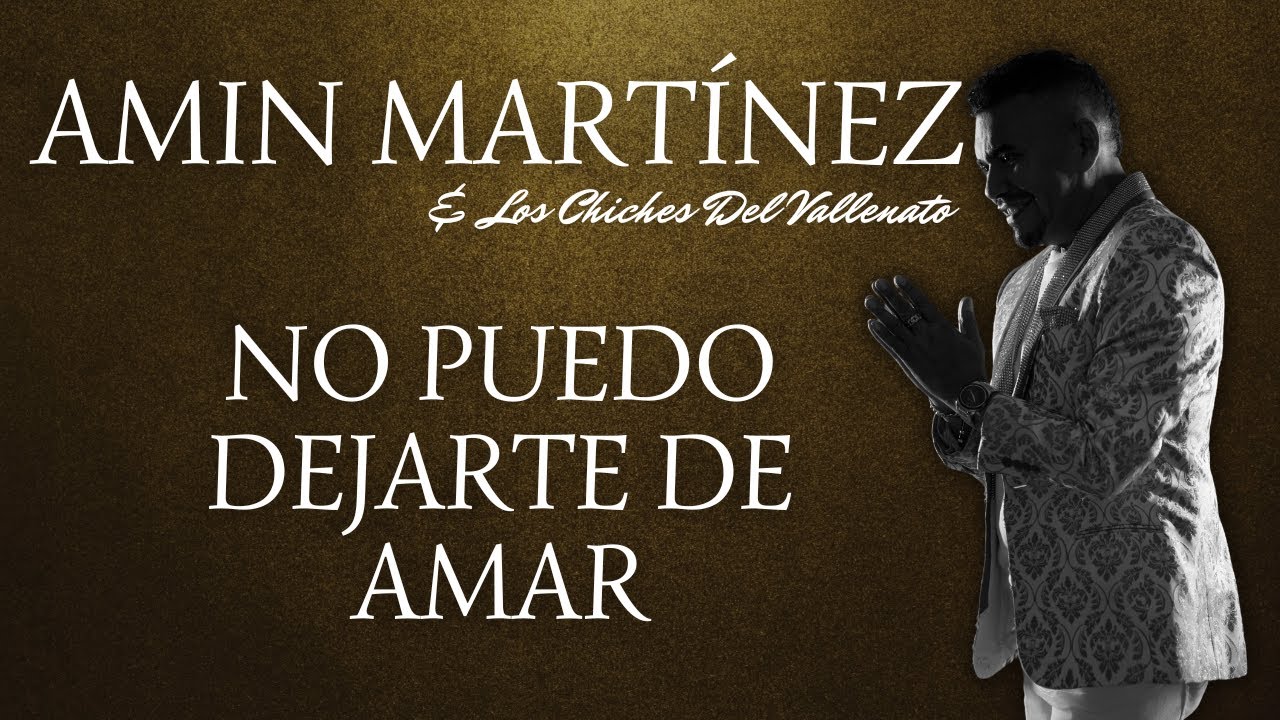 Amin Martinez & Los Chiches Vallenato - No Puedo Dejarte De Amar (Video Audio Oficial)